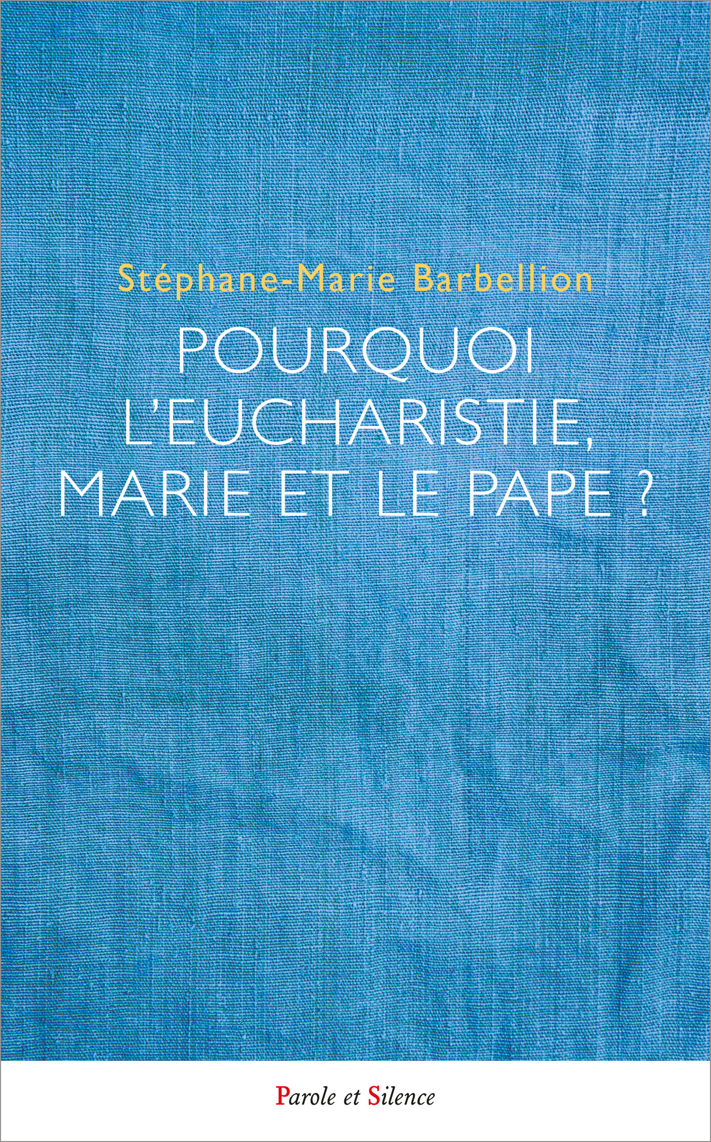 Pourquoi lEucharistie, Marie et le pape ?