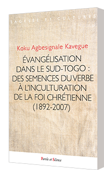 vanglisation dans le Sud-Togo : des semences du verbe  l'inculturation de la foi chrtienne (1892-2007)